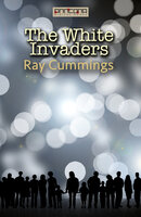 The White Invaders - Ray Cummings