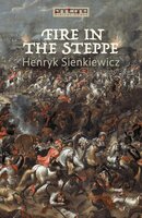 Fire in the Steppe - Henryk Sienkiewicz