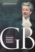 G.B.: En biografi om Georg Brandes - Jørgen Knudsen