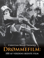 Drømmefilm: 100 af verdens bedste film - Christian Braad Thomsen