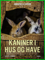 Kaniner i hus og have - Jørgen Liljensøe