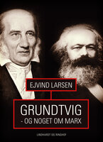 Grundtvig - og noget om Marx - Ejvind Larsen