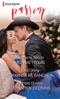 Hed nat i Texas/Romantik på ranchen/Før natten er omme - Charlene Sands, Barbara Dunlop, Sara Orwig