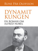 Dynamitkungen : en roman om Alfred Nobel - Rune Pär Olofsson