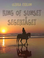 King of Sunset : segertåget - Ulrika Ekblom