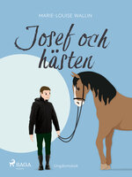Josef och hästen - Marie-Louise Wallin