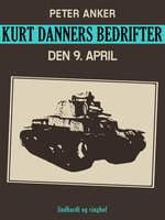 Kurt Danners bedrifter: Den 9. april - Peter Anker