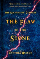 The Flaw in the Stone: The Alchemists’ Council, Book 2 - Cynthea Masson
