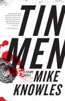 Tin Men: A Crime Novel - Mike Knowles