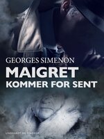 Maigret kommer for sent - Georges Simenon