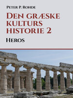 Den græske kulturs historie 2: Heros - Peter P. Rohde