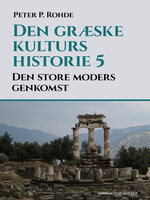 Den græske kulturs historie 5: Den store moders genkomst - Peter P. Rohde