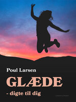 Glæde - digte til dig - Poul Larsen
