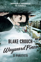 Wayward Pines: Ei pakotietä - Blake Crouch