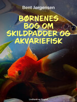 Børnenes bog om skildpadder og akvariefisk - Bent Jørgensen