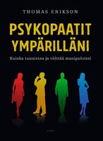 Psykopaatit ympärilläni: Kuinka tunnistaa ja välttää manipulointi - Thomas Erikson