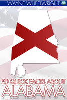 50 Quick Facts about Alabama - Wayne Wheelwright