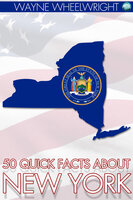 50 Quick Facts About New York - Wayne Wheelwright