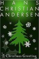 A Christmas Greeting - Hans Christian Anderson