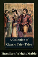 A Collection of Classic Fairy Tales - Hamilton Wright Mabie