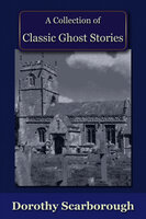 A Collection of Classic Ghost Stories - Dorothy Scarborough