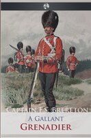 A Gallant Grenadier - Captain Frederick Sadleir Brereton