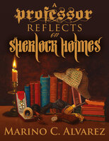 A Professor Reflects on Sherlock Holmes - Marino Alvarez