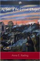 A Tale of the Great Plague - Annie E. Keeling