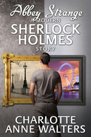 Abbey Strange - A Modern Sherlock Holmes Story - Charlotte Anne Walters