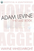 Adam Levine - The Quiz Book - Wayne Wheelwright