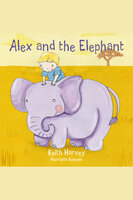 Alex and the Elephant - Keith Harvey