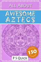 All About: Awesome Aztecs - P.S. Quick