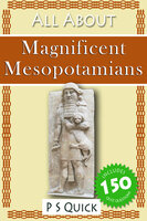 All About: Magnificent Mesopotamians - P.S. Quick