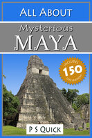 All About: Mysterious Maya - P.S. Quick