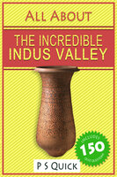 All About: The Incredible Indus Valley - P.S. Quick