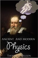 Ancient and Modern Physics - Thomas E. Willson