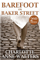 Barefoot on Baker Street - Charlotte Anne Walters
