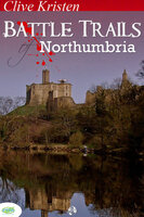 Battle Trails of Northumbria - Clive Kristen