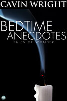 Bedtime Anecdotes - Cavin Wright