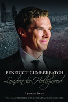 Benedict Cumberbatch: London and Hollywood - Lynnette Porter