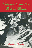 Blame It On The Bossa Nova - James Brodie