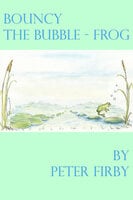 Bouncy the Bubble-Frog - Peter Firby