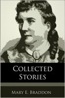 Collected Stories - Mary E. Braddon