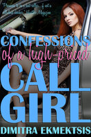 Confessions of a High-Priced Call Girl - Dimitra Ekmektsis
