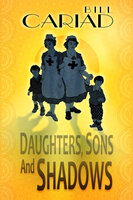 Daughters, Sons and Shadows - Bill Cariad