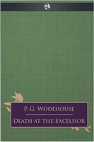 Death at the Excelsior - P.G. Wodehouse