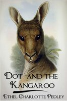 Dot and the Kangaroo - Ethel Charlotte Pedley