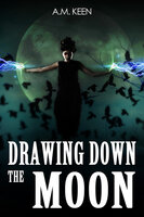 Drawing Down The Moon - A.M. Keen