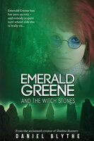 Emerald Greene and the Witch Stones - Daniel Blythe