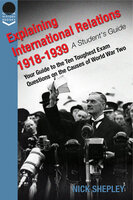 Explaining International Relations 1918-1939 - Nick Shepley